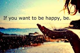 If you want to be happy